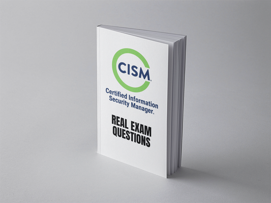 ISACA CISM Real Exam Questions