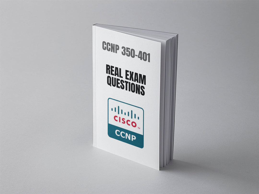 Cisco CCNP 350-401 Real Exam Questions